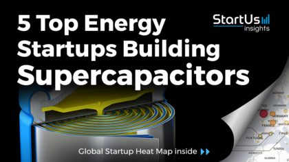 5 Top Energy Startups Developing Supercapacitors