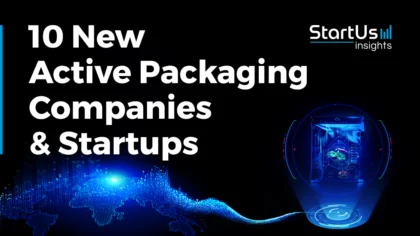 10 New Active Packaging Companies & Startups: Reducing Wastage