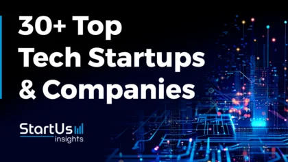 30+ Top Tech Startups & Companies in 2025: Shaping the Future
